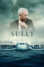 Sully (2016) ซัลลี่ ปาฏิหาริย์ที่แม่น้ำฮัดสัน