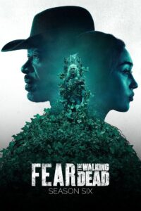 Fear the Walking Dead Season 6 ครบทุกตอน ซับไทย