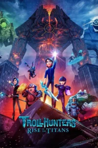 Trollhunters Rise of the Titans (2021) โทรลล์ฮันเตอร์ส ไรส์ออฟเดอะไททันส์