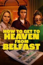 How To Get To Heaven From Belfast ทางไปสวรรค์จากเบลฟาสต์ ซับไทย