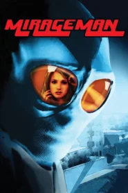 Mirageman (2007) มิราจแมน นักสู้พันธุ์ฮีโร่