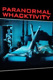 Paranormal Whacktivity (2013) ยำหนังผี เรียลลิตี้หลุดโลก