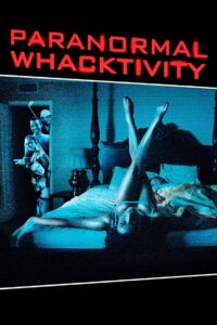 Paranormal Whacktivity (2013) ยำหนังผี เรียลลิตี้หลุดโลก