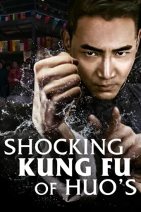 Shocking Kung Fu of Huo’s (2018) ยอดกังฟูปราบอธรรม