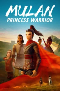 Mulan Princess Warrior (2020) มู่หลาน เจ้าหญิงนักรบ