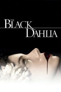 The Black Dahlia (2006) พิศวาส ฆาตกรรมฉาวโลก