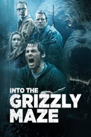 Into the Grizzly Maze (2015) กริซลี่ หมีโหด เหี้ยมมรณะ