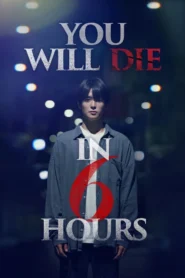 You Will Die in 6 Hours (2024) 6 ชั่วโมง ล่า ท้าชะตา