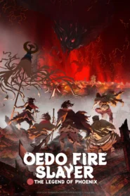 Alternative Titles Oedo Fire Slayer The Legend of Phoenix วิหคกินเพลิง หน่วยพิทักษ์เพลิงแห่งเอโดะ พากย์ไทย